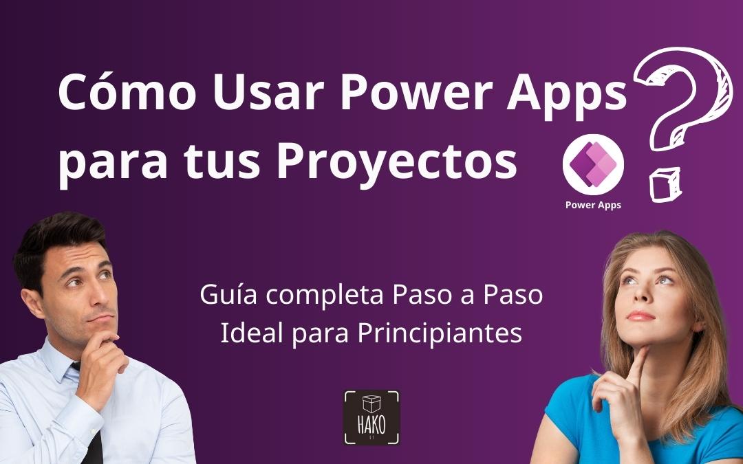 ➪ Cómo usar Power Apps para tus Proyectos | Guía para principiantes 2023
