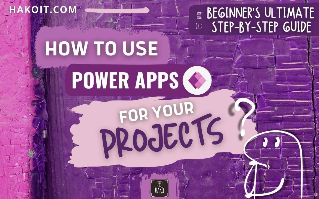 ➪ How to Use Power Apps for Your Projects | Beginner’s Guide [2025]