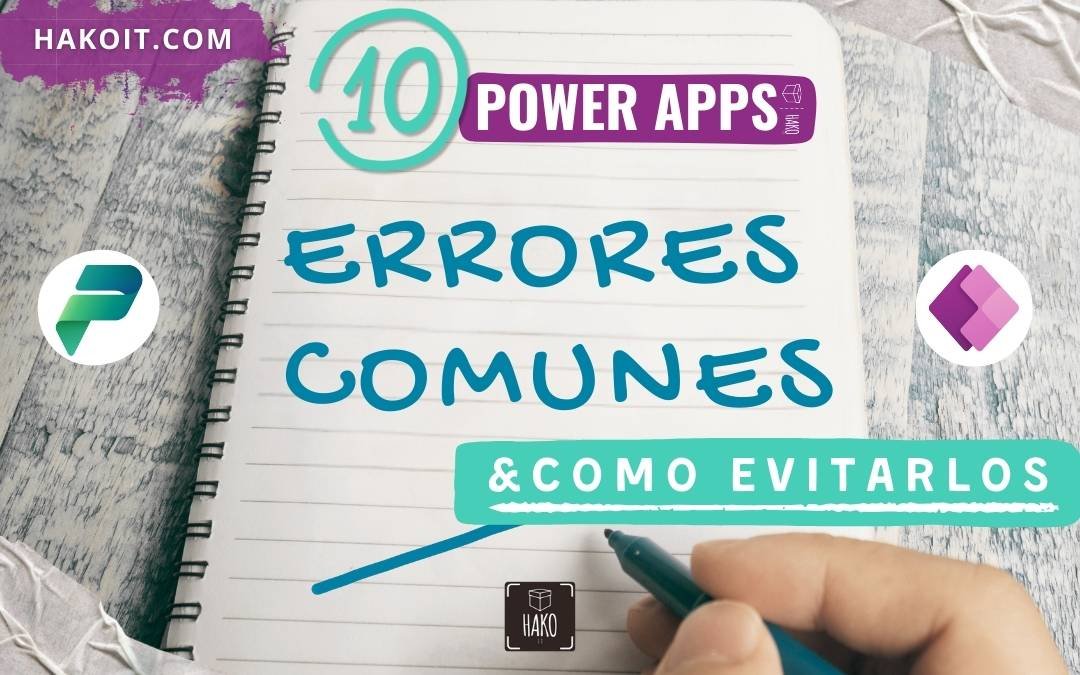10 Errores Comunes en Power Apps y Cómo Evitarlos