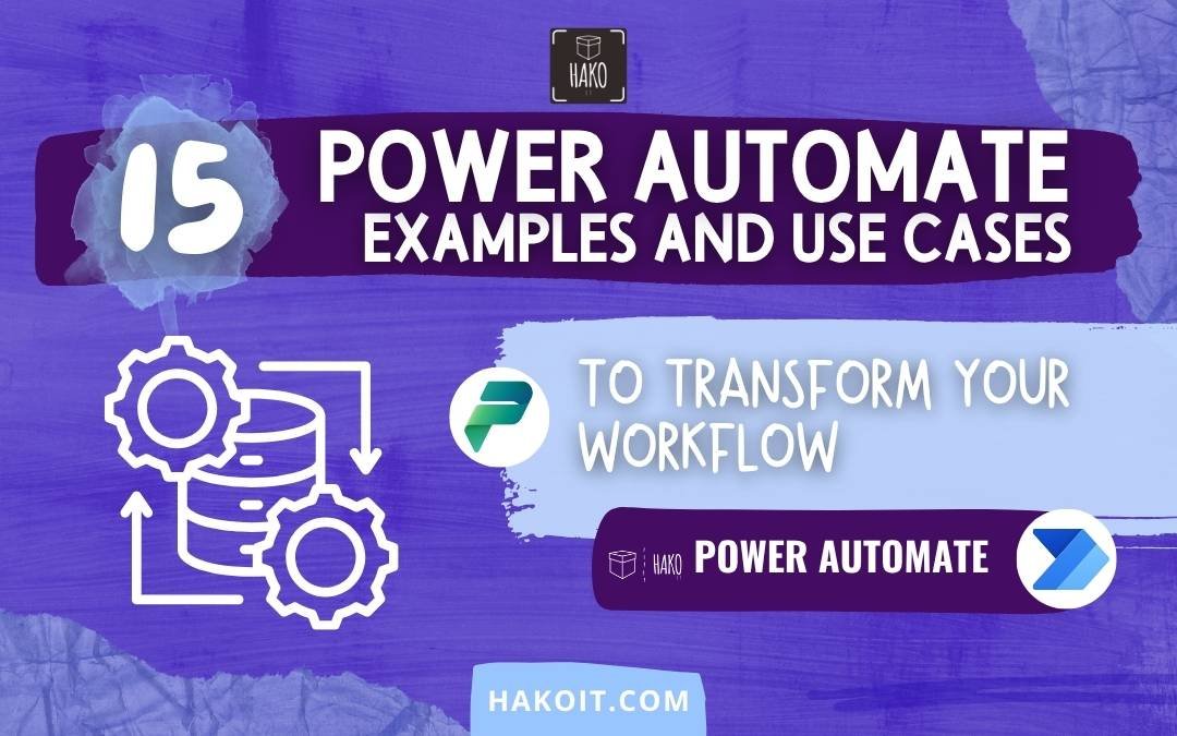 15 Powerful Power Automate Examples and Use Cases to Transform Your Workflow